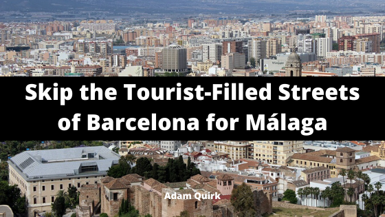 kip the Tourist-Filled Streets of Barcelona for Málaga